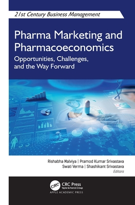 Pharma Marketing and Pharmacoeconomics: Opportunities, Challenges, and the Way Forward - Malviya, Rishabha (Editor), and Srivastava, Pramod Kumar (Editor), and Verma, Swati (Editor)