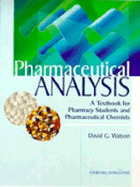 Pharmaceutical Analysis: A Textbook for Pharmacy Students and Pharmaceutical Chemists - Watson, David G