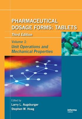 Pharmaceutical Dosage Forms - Tablets: Unit Operations and Mechanical Properties - Augsburger, Larry L (Editor), and Hoag, Stephen W (Editor)