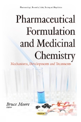 Pharmaceutical Formulation & Medicinal Chemistry: Mechanisms, Developments & Treatments - Moore, Bruce (Editor)