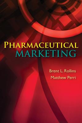 Pharmaceutical Marketing - Rollins, Brent L, and Perri, Matthew