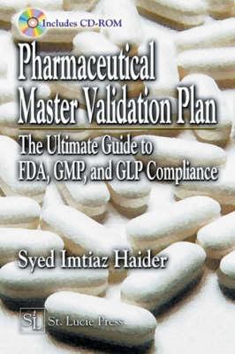 Pharmaceutical Master Validation Plan: The Ultimate Guide to Fda, Gmp, and Glp Compliance - Haider, Syed Imtiaz