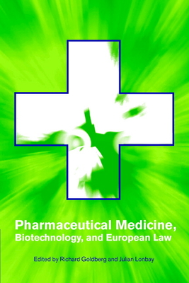 Pharmaceutical Medicine, Biotechnology and European Law - Lonbay, Julian (Editor), and Goldberg, Richard (Editor)