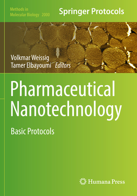 Pharmaceutical Nanotechnology: Basic Protocols - Weissig, Volkmar (Editor), and Elbayoumi, Tamer (Editor)