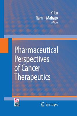 Pharmaceutical Perspectives of Cancer Therapeutics - Lu, Yi (Editor), and Mahato, Ram I (Editor)