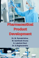 Pharmaceutical Product Development: Essential Insights on Excipients, Formulation Techniques, and Regulatory Compliance