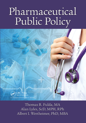 Pharmaceutical Public Policy - Fulda, Thomas R, and Lyles, Alan, and Wertheimer, Albert I