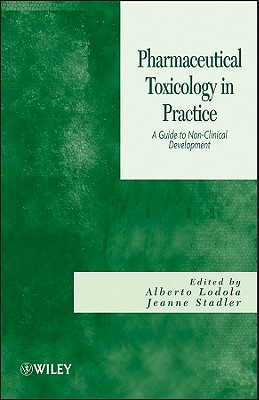 Pharmaceutical Toxicology in Practice: A Guide to Non-Clinical Development - Lodola, Alberto (Editor), and Stadler, Jeanne (Editor)