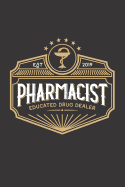 Pharmacist Educated Drug Dealer Est 2019: Blank Ruled Journal - Notebook for Pharmacist