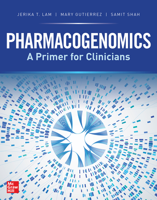 Pharmacogenomics: A Primer for Clinicians - Lam, Jerika T., and Gutierrez, Mary A, and Shah, Samit