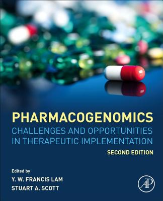 Pharmacogenomics: Challenges and Opportunities in Therapeutic Implementation - Lam, Yui-Wing Francis (Editor), and Scott, Stuart R. (Editor)