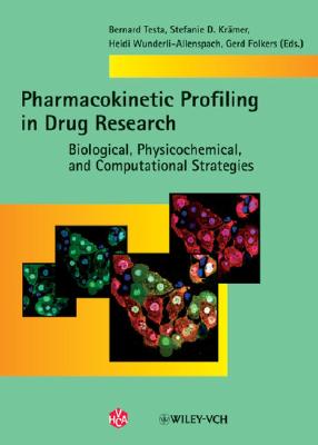 Pharmacokinetic Profiling in Drug Research: Biological, Physicochemical, and Computational Strategies - Testa, Bernard, and Krmer, Stefanie D, and Wunderli-Allenspach, Heidi