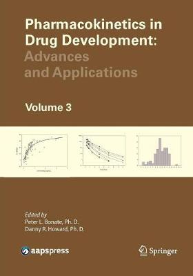 Pharmacokinetics in Drug Development, Volume 3: Advances and Applications - Bonate, Peter L (Editor), and Howard, Danny R (Editor)