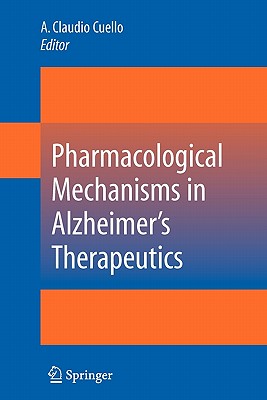 Pharmacological Mechanisms in Alzheimer's Therapeutics - Cuello, A Claudio (Editor)