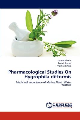 Pharmacological Studies On Hygrophila difformis - Ghosh, Sourav, and Kumar, Arvind, and Singh, Vaishali