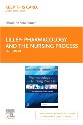 Pharmacology and the Nursing Process - Elsevier eBook on Vitalsource (Retail Access Card) - Lilley, Linda Lane, RN, PhD, and Collins, Shelly Rainforth, Pharmd, and Snyder, Julie S, Msn