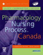 Pharmacology and the Nursing Process in Canada - Lilley, Linda Lane, PhD, RN, and Harrington, Scott, Pharmd, and Snyder, Julie S, Msn