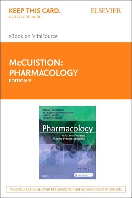 Pharmacology - Elsevier eBook on Vitalsource (Retail Access Card): A Patient-Centered Nursing Process Approach - McCuistion, Linda E, PhD, Msn, and Vuljoin Dimaggio, Kathleen, Msn, RN, and Winton, Mary B, PhD, RN