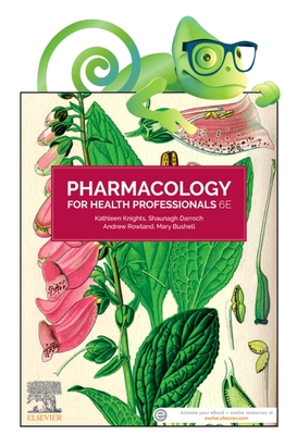 Pharmacology for Health Professionals, 6e: Includes Elsevier Adaptive Quizzing for Pharmacology for Health Professionals 6e - Knights, Kathleen, PhD, and Rowland, Andrew, and Darroch, Shaunagh, BSc