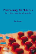 Pharmacology for Midwives: The Evidence Base for Safe Practice