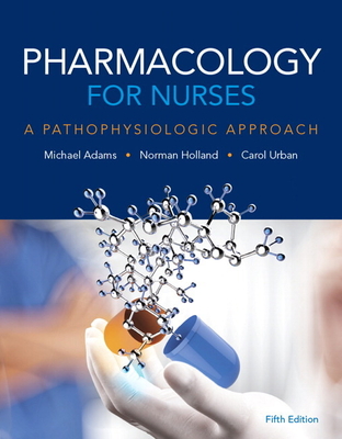 Pharmacology for Nurses - Adams, Michael, and Holland, Norman, and Urban, Carol