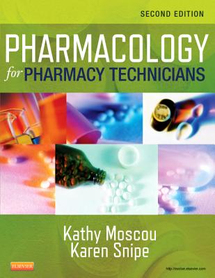 Pharmacology for Pharmacy Technicians - Moscou, Kathy, Rph, MPH, PhD, and Snipe, Karen, as, Ba, Med