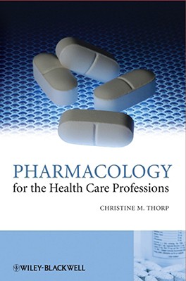 Pharmacology for the Health Care Professions - Thorp, Christine M