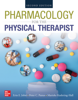 Pharmacology for the Physical Therapist, Second Edition - Jobst, Erin E, and Panus, Peter, and Kruidering-Hall, Marieke