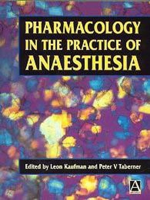 Pharmacology in the Practice of Anaesthesia - Kaufman, Leon, MD (Editor), and Taberner, Peter V (Editor)