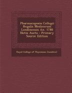 Pharmacopoeia Collegii Regalis Medicorum Londinensis An. 1788 Notis Aucta - Royal College of Physicians (Londres) (Creator)