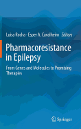 Pharmacoresistance in Epilepsy: From Genes and Molecules to Promising Therapies