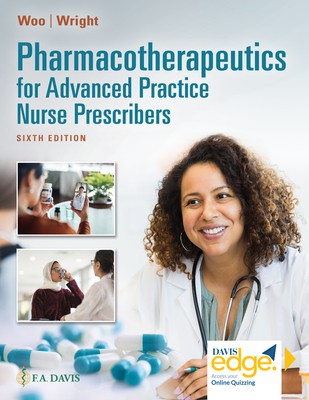 Pharmacotherapeutics for Advanced Practice Nurse Prescribers - Woo, Teri Moser, RN, PhD, Arnp, and Wright, Wendy L, Faan