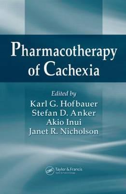 Pharmacotherapy of Cachexia - Hofbauer, Karl G. (Editor), and Anker, Stefan D. (Editor), and Inui, Akio (Editor)