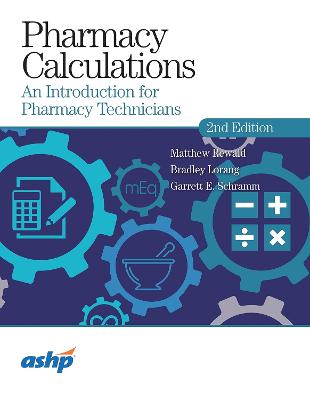 Pharmacy Calculations: An Introduction for Pharmacy Technicians - Rewald, Matthew, and Lorang, Bradley, and Schramm, Garrett