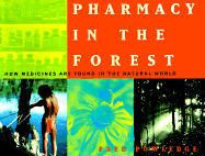 Pharmacy in the Forest: How Medicines Are Found in the Natural World - Powledge, Fred