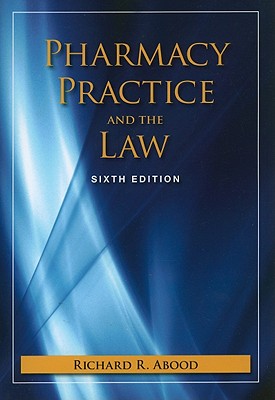 Pharmacy Practice and the Law - Abood, Richard R