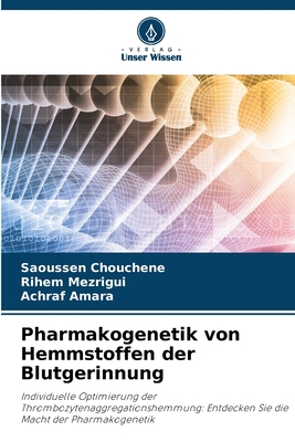 Pharmakogenetik von Hemmstoffen der Blutgerinnung - Chouchene, Saoussen, and Mezrigui, Rihem, and Amara, Achraf