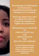 Pharmakologische Erkl?rung f?r den beobachteten Geschlechtsunterschied bei der Erholung von der An?sthesie, Nk wa nke ngalaba  gw   gw  nye  d iche nke nwoke na nwaany  nke a ch p tara na mgbake s: German Language and Igbo Language for Healthcare Workers