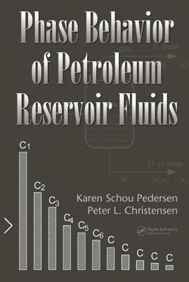 Phase Behavior of Petroleum Reservoir Fluids - Pedersen, Karen Schou, and Christensen, Peter Lindskou, and Shaikh, Jawad Azeem
