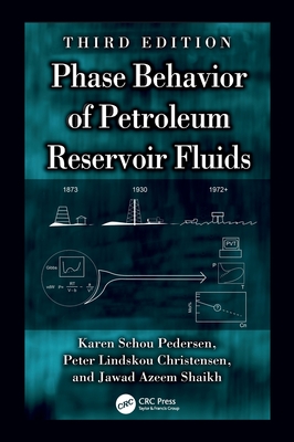 Phase Behavior of Petroleum Reservoir Fluids - Pedersen, Karen Schou, and Christensen, Peter Lindskou, and Shaikh, Jawad Azeem