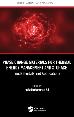 Phase Change Materials for Thermal Energy Management and Storage: Fundamentals and Applications - Ali, Hafiz Muhammad (Editor)