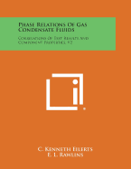 Phase Relations of Gas Condensate Fluids: Correlations of Test Results and Component Properties, V2