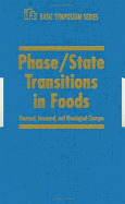 Phase/State Transitions in Foods: Chemical, Structural and Rheological Changes