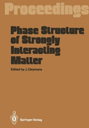 Phase Structure of Strongly Interacting Matter: Proceedings of a Summer School on Theoretical Physics, Held at the University of Cape Town, South Africa, January 8-19, 1990
