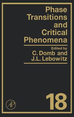 Phase Transitions and Critical Phenomena: Volume 18 - Domb, Cyril (Editor), and Lebowitz, Joel L (Editor)