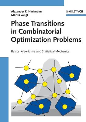Phase Transitions in Combinatorial Optimization Problems: Basics, Algorithms and Statistical Mechanics - Hartmann, Alexander K, and Weigt, Martin