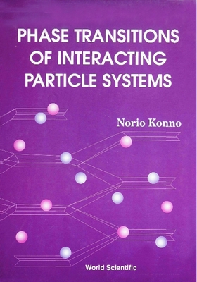 Phase Transitions of Interacting Particle Systems - Konno, Norio