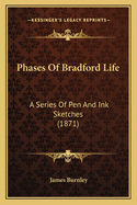 Phases of Bradford Life: A Series of Pen and Ink Sketches (1871)