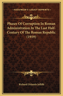 Phases of Corruption in Roman Administration in the Last Half-Century of the Roman Republic