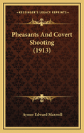Pheasants and Covert Shooting (1913)